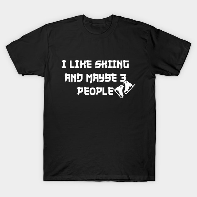 i like skiing and maybe 3 people T-Shirt by Choukri Store